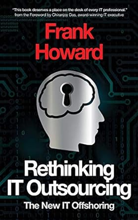 rethinking it outsourcing the new it offshoring 1st edition mr frank howard 0999873202, 978-0999873205