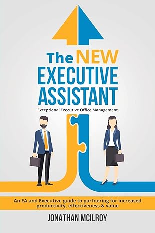 the new executive assistant exceptional executive office management 1st edition jonathan mcilroy 0648116301,
