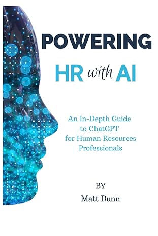powering hr with ai an in depth guide to chatgpt for human resources professionals 1st edition mr matt dunn