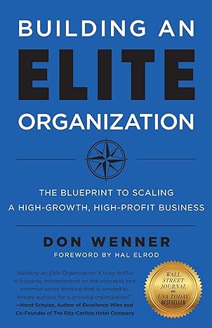 building an elite organization the blueprint to scaling a high growth high profit business 1st edition don