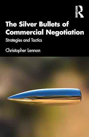 the silver bullets of commercial negotiation strategies and tactics 1st edition christopher lennon
