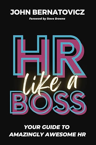 hr like a boss your guide to amazingly awesome hr 1st edition john bernatovicz 1586444417, 978-1586444419