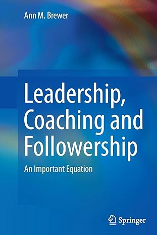 leadership coaching and followership an important equation 1st edition ann m. m. brewer 9401779678,
