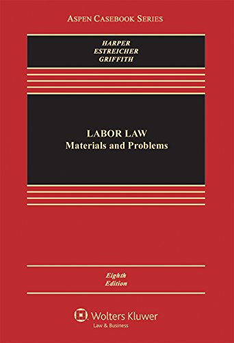 labor law materials and problems 8th edition michael h. harper, samuel estreicher, kati griffith 1454849436,