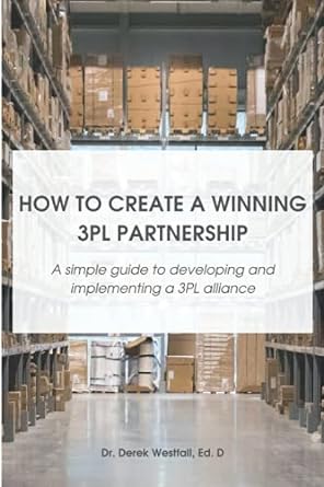how to create a winning 3pl partnership a simple guide to developing and implementing a 3pl alliance 1st