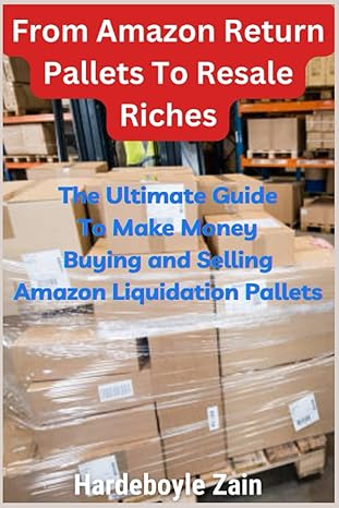 from amazon return pallets to resale riches the ultimate guide to make money buying and selling amazon
