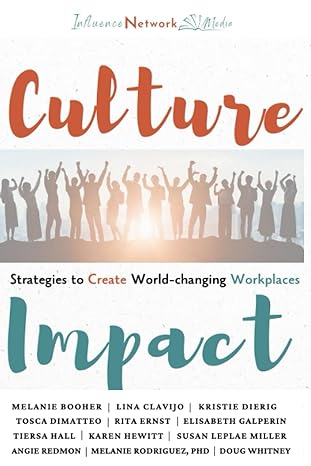 culture impact strategies to create world changing workplaces 1st edition melanie booher ,lina clavijo