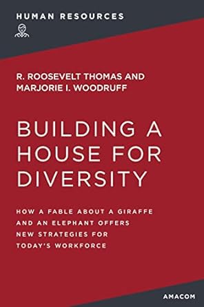 building a house for diversity how a fable about a giraffe and an elephant offers new strategies for today s