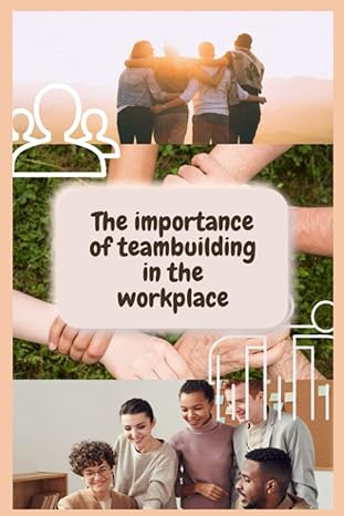 teambuilding the importance of teambuilding in the workplace 1st edition stephen alersbury 979-8724230971