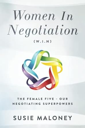 women in negotiation the female five our negotiating superpowers 1st edition susie maloney 979-8834833611