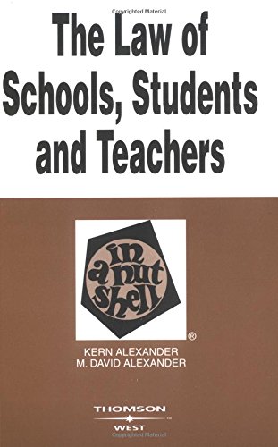 the law of schools students and teachers in a nutshell 3rd edition kern alexander , m david alexander