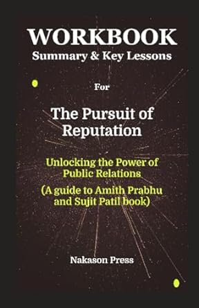 workbook summary and key lesson for the pursuit of reputation unlocking the power of public relations 1st