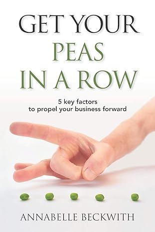 get your peas in a row 1st edition annabelle beckwith 1989756360, 978-1989756362