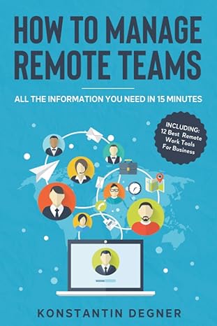 how to manage remote teams all the information you need in 15 minutes 1st edition konstantin degner