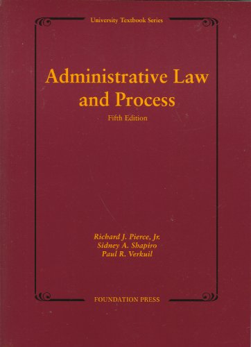 administrative law and process 5th edition sidney a shapiro , paul r verkuil , richard j pierce 1599414252,