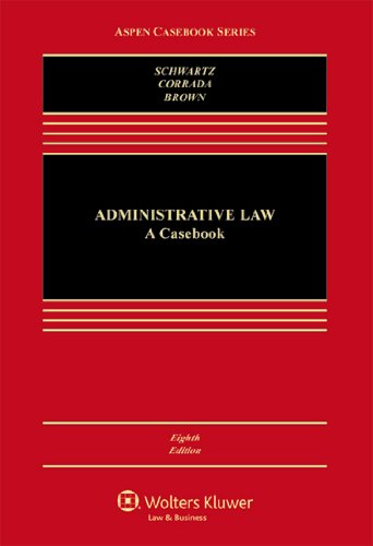administrative law a cookbook 8th edition bernard schwartz, roberto l. corrada, j. robert brown jr.