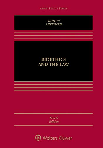 bioethics and the law 4th edition janet dolgin, lois l. shepherd 1454878770, 9781454878773