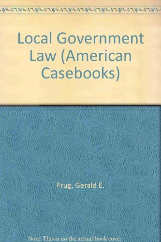 local government law 1st edition gerald e frug 0314042199, 9780314042194