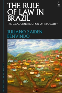 the rule of law in brazil the legal construction of inequality 1st edition juliano zaiden benvindo