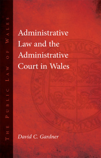 administrative law and the administrative court in wales 1st edition david gardner 178316932x, 9781783169320