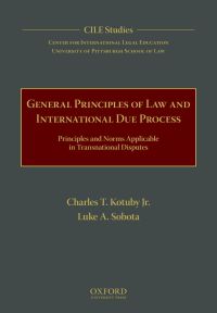 general principles of law and international due process 1st edition charles t kotuby, jr , luke a sobota