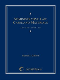 administrative law cases and materials 2nd edition daniel j. gifford 1422476871, 9781422476871