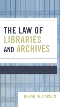 the law of libraries and archives 1st edition bryan m carson 081085189x, 9780810851894