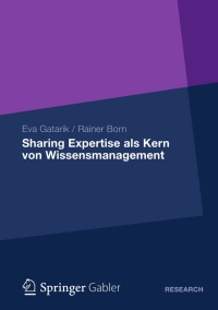 sharing expertise als kern von wissensmanagement 1st edition eva gatarik, rainer born 3834932426, 383497157x,