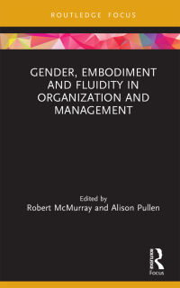 gender embodiment and fluidity in organization and management 1st edition robert mcmurray , alison pullen