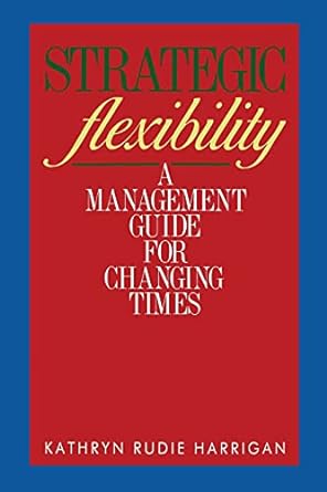 strategic flexibility a management guide for changing times 1st edition kathryn rudie harrigan 1416576703,