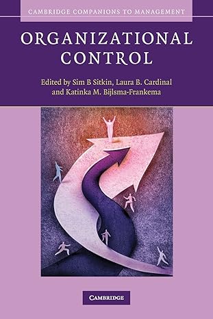 organizational control 1st edition sim b. sitkin ,laura b. cardinal ,katinka m. bijlsma-frankema 0521731976,