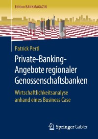 private banking angebote regionaler genossenschaftsbanken 1st edition patrick pertl 3658268948, 3658268956,