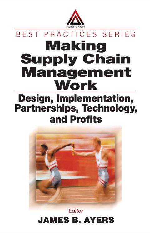 making supply chain management work design implementation partnerships technology and profits 1st edition