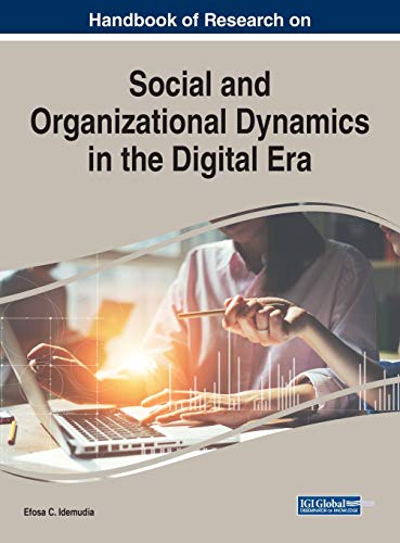 handbook of research on social and organizational dynamics in the digital era 1st edition efosa c. idemudia