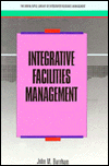 integrative facilites management 1st edition burnham, john m. 1556236794, 9781556236792