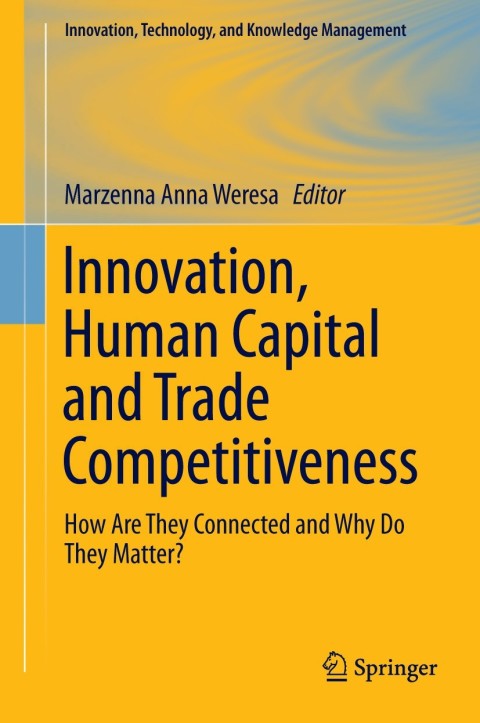 innovation human capital and trade competitiveness how are they connected and why do they matter 2014 edition