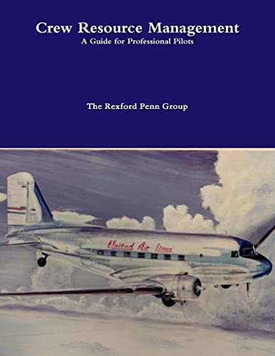 crew resource management a guide for professional pilots 3rd edition penn, mr. rexford 1482722224,