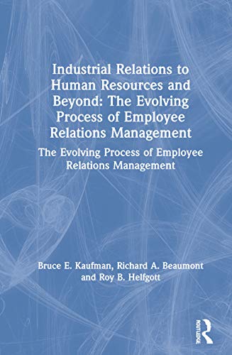 industrial relations to human resources and beyond the evolving process of employee relations management the