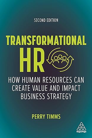 Transformational HR How Human Resources Can Create Value And Impact Business Strategy