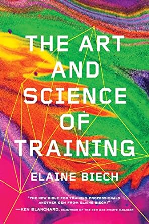 the art and science of training 1st edition elaine biech 1607280949, 978-1607280941