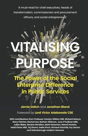 vitalising purpose the power of the social enterprise difference in public services 1st edition jamie veitch