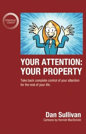 your attention your property take back complete control of your attention for the rest of your life 1st