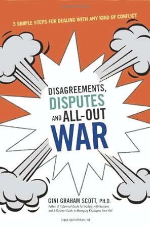 disagreements disputes and all out war three simple steps for dealing with any kind of conflict 1st edition