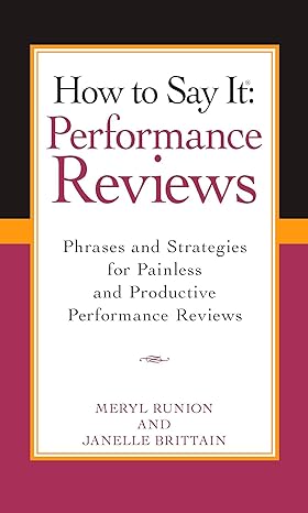 how to say it performance reviews phrases and strategies for painless and productive performance reviews