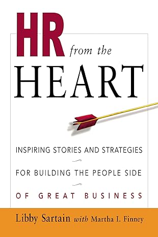 hr from the heart inspiring stories and strategies for building the people side of great business special