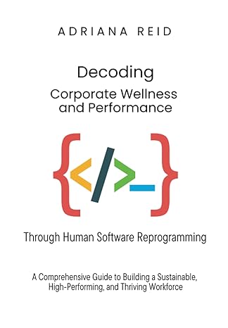 decoding corporate wellness and performance through human software reprogramming a comprehensive guide to