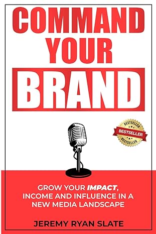 command your brand grow your impact income and influence in a new media landscape 1st edition jeremy ryan
