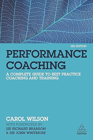 performance coaching a complete guide to best practice coaching and training 3rd edition carol wilson