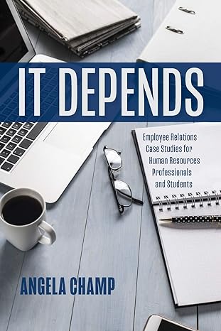 it depends employee relations case studies for human resources students and professionals 1st edition angela
