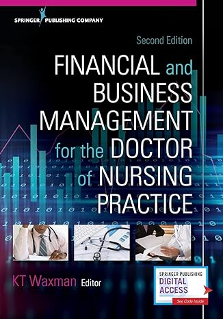 financial and business management for the doctor of nursing practice 2nd edition kt waxman 082612206x,